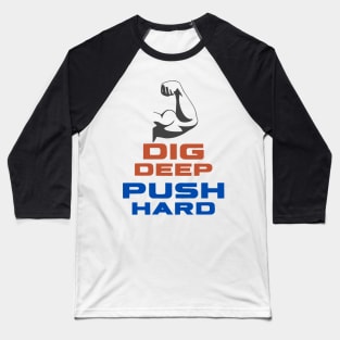 Dig Deep, Push Hard Bicep Baseball T-Shirt